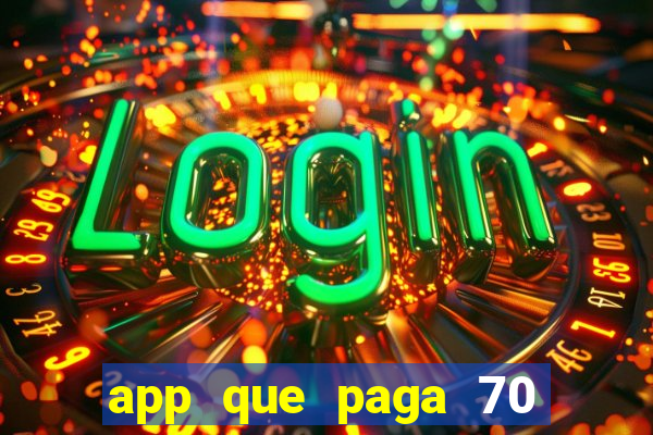 app que paga 70 reais para se cadastrar